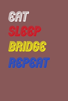 Paperback Eat Sleep bridge Repeat Notebook Fan Sport Gift: Lined Notebook / Journal Gift, 120 Pages, 6x9, Soft Cover, Matte Finish Book
