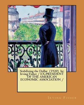 Paperback Stabilizing the Dollar (1920) by: Irving Fisher / EX-PRESIDENT OF THE AMERICAN ECONOMIC ASSOCIATION / Book