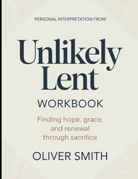 Paperback Personal Unlikely From Unlikely Lent: Finding Hope, Grace, And Renewal Through Sacrifice Book