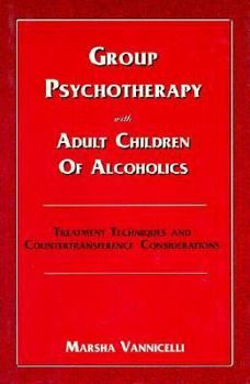Hardcover Group Psychotherapy with Adult Children of Alcoholics: Treatment Techniques and Countertransference Considerations Book