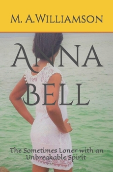 Anna Bell: The Sometimes Loner with an Unbreakable Spirit.