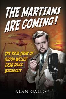 Hardcover The Martians Are Coming!: The True Story of Orson Welles' 1938 Panic Broadcast Book