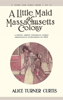 A Little Maid of Massachusetts Colony - Book #2 of the Little Maid's Historical Series