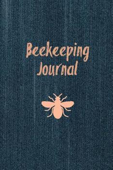 Paperback Beekeeping Journal: Beekeeper Record Book For Bees Notebook Book