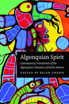 Paperback Algonquian Spirit: Contemporary Translations of the Algonquian Literatures of North America Book