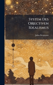 Hardcover System Des Objectiven Idealismus [German] Book