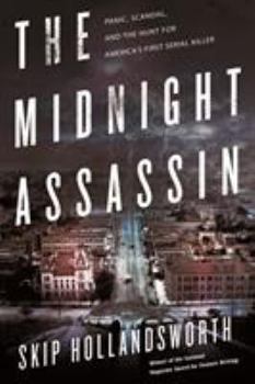 Hardcover The Midnight Assassin: Panic, Scandal, and the Hunt for America's First Serial Killer Book