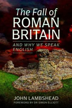 Paperback The Fall of Roman Britain: And Why We Speak English Book