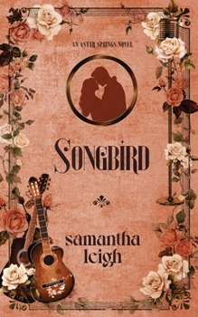 Songbird: A Forced Proximity Small Town Romance (Aster Springs)