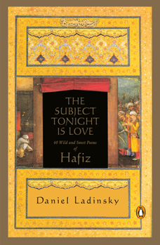 Paperback The Subject Tonight Is Love: 60 Wild and Sweet Poems of Hafiz Book