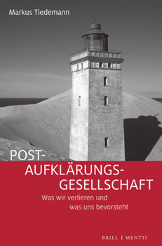 Paperback Post-Aufklarungs-Gesellschaft: Was Wir Verlieren Und Was Uns Bevorsteht [German] Book