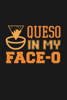 Paperback Queso In My Face-O: Notebook: Funny Blank Lined Journal Book