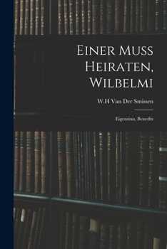 Paperback Einer Muss Heiraten, Wilbelmi: Eigensinn, Benedix Book