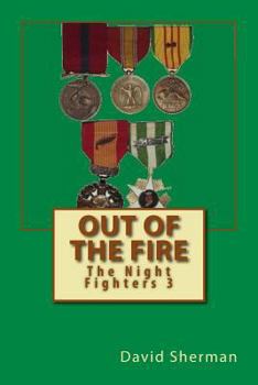 Out of the Fire - Book #3 of the Night Fighter Saga