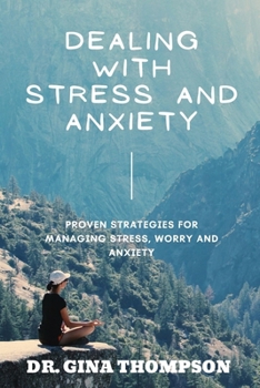 Paperback Dealing with Stress and Anxiety: Proven Strategies For Managing Stress, Worry and Anxiety Book