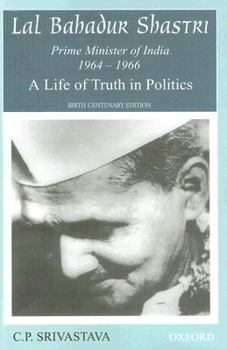 Hardcover Lal Bahadur Shastri, Prime Minister of India 1964-1966: A Life of Truth in Politics Book