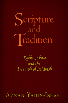 Hardcover Scripture and Tradition: Rabbi Akiva and the Triumph of Midrash Book