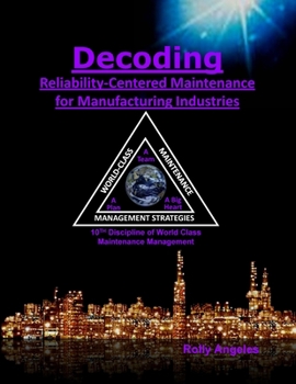 Paperback Decoding Reliability-Centered Maintenance Process for Manufacturing Industries: 10th Discipline on World Class Maintenance Management Book