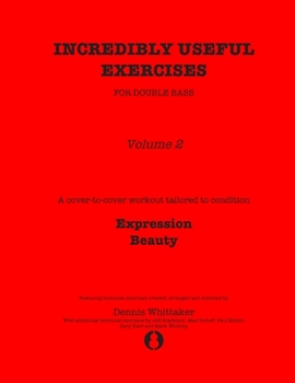 Paperback Incredibly Useful Exercises for Double Bass: Volume 2 - Expression, Beauty Book