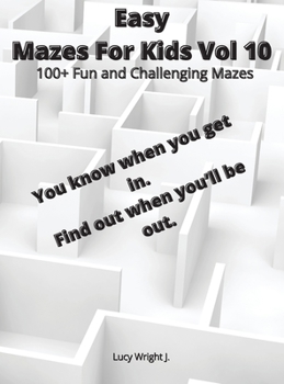 Easy Mazes For Kids Vol 10: 100+ Fun and Challenging Mazes