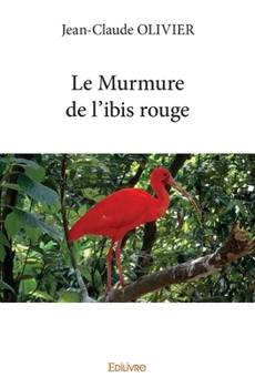 Paperback Le Murmure de l'ibis rouge [French] Book