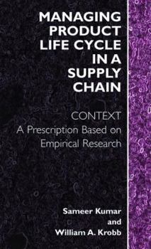 Paperback Managing Product Life Cycle in a Supply Chain: Context: A Prescription Based on Empirical Research Book