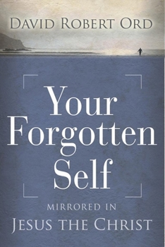 Paperback Your Forgotten Self: Mirrored in Jesus the Christ Book