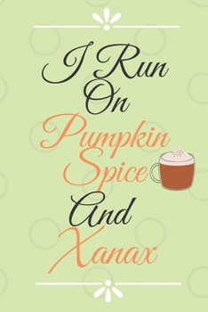 Paperback I Run on Pumpkin Spice Notebook Journal: Funny Notebook Journal Diary Book