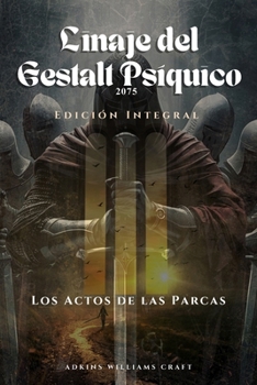 Los Actos de las Parcas 2075 d.C. y el más allá: La Estirpe de la Gestalt Psíquica (Spanish Edition)