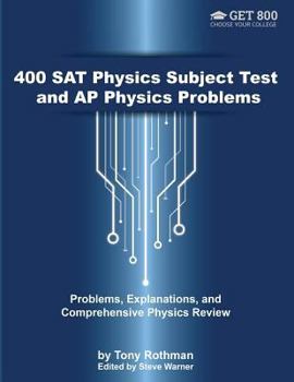 Paperback 400 SAT Physics Subject Test and AP Physics Problems: Problems, Explanations, and Comprehensive Physics Review Book