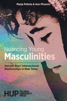 Paperback Nuancing Young Masculinities: Helsinki Boys' Intersectional Relationships in New Times Book