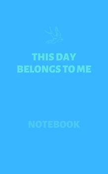 Paperback This Day Belongs To Me (Notebook): Inspirational Notebooks & Quotes Book