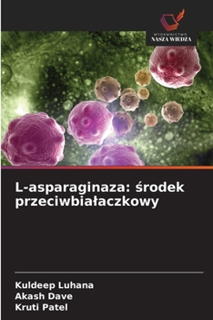 L-asparaginaza: srodek przeciwbialaczkowy (Polish Edition)
