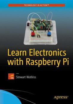 Paperback Learn Electronics with Raspberry Pi: Physical Computing with Circuits, Sensors, Outputs, and Projects Book