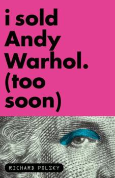 Hardcover I Sold Andy Warhol (Too Soon) Book