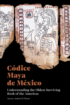 Paperback Códice Maya de México: Understanding the Oldest Surviving Book of the Americas Book