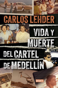 Paperback Vida Y Muerte del Cartel de Medellín / Life and Death of the Medellin Cartel [Spanish] Book