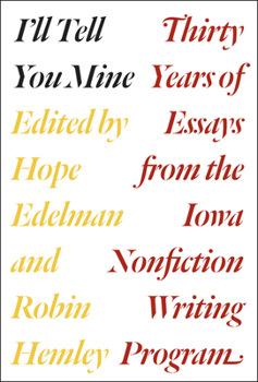 Paperback I'll Tell You Mine: Thirty Years of Essays from the Iowa Nonfiction Writing Program Book