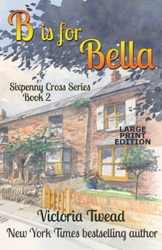 Paperback B is for Bella - LARGE PRINT: A Sixpenny Cross Story [Large Print] Book