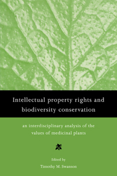Paperback Intellectual Property Rights and Biodiversity Conservation: An Interdisciplinary Analysis of the Values of Medicinal Plants Book