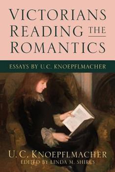 Paperback Victorians Reading the Romantics: Essays by U. C. Knoepflmacher Book