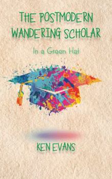 Paperback The Postmodern Wandering Scholar: In a Green Hat Book