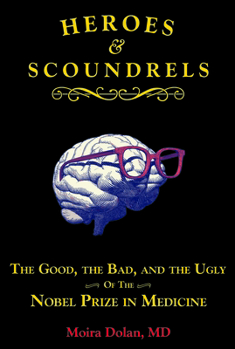 Paperback Heroes and Scoundrels: The Good, the Bad, and the Ugly of the Nobel Prize in Medicine Book