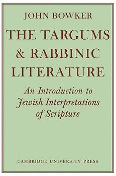 Paperback The Targums and Rabbinic Literature: An Introduction to Jewish Interpretations of Scripture Book