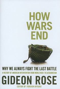 Hardcover How Wars End: Why We Always Fight the Last Battle Book