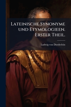 Paperback Lateinische Synonyme und Etymologieen. Erster Theil. [German] Book