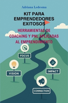 Paperback Kit Para Emprendedores Exitosos. Herramientas de Coaching Y Pnl Aplicadas Al Emprendimiento. [Spanish] Book
