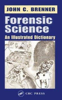 Hardcover Forensic Science: An Illustrated Dictionary Book