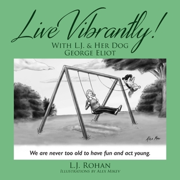 Paperback Live Vibrantly! With L.J. & Her Dog George Eliot Book