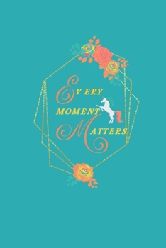 Every Moment Matters: 6X9 Unicorn 2020 Monthly/Weekly Calendar